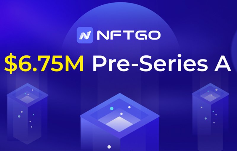 启明创投领投！NFT聚合平台NFTGo完成675万美元Pre-A轮融资